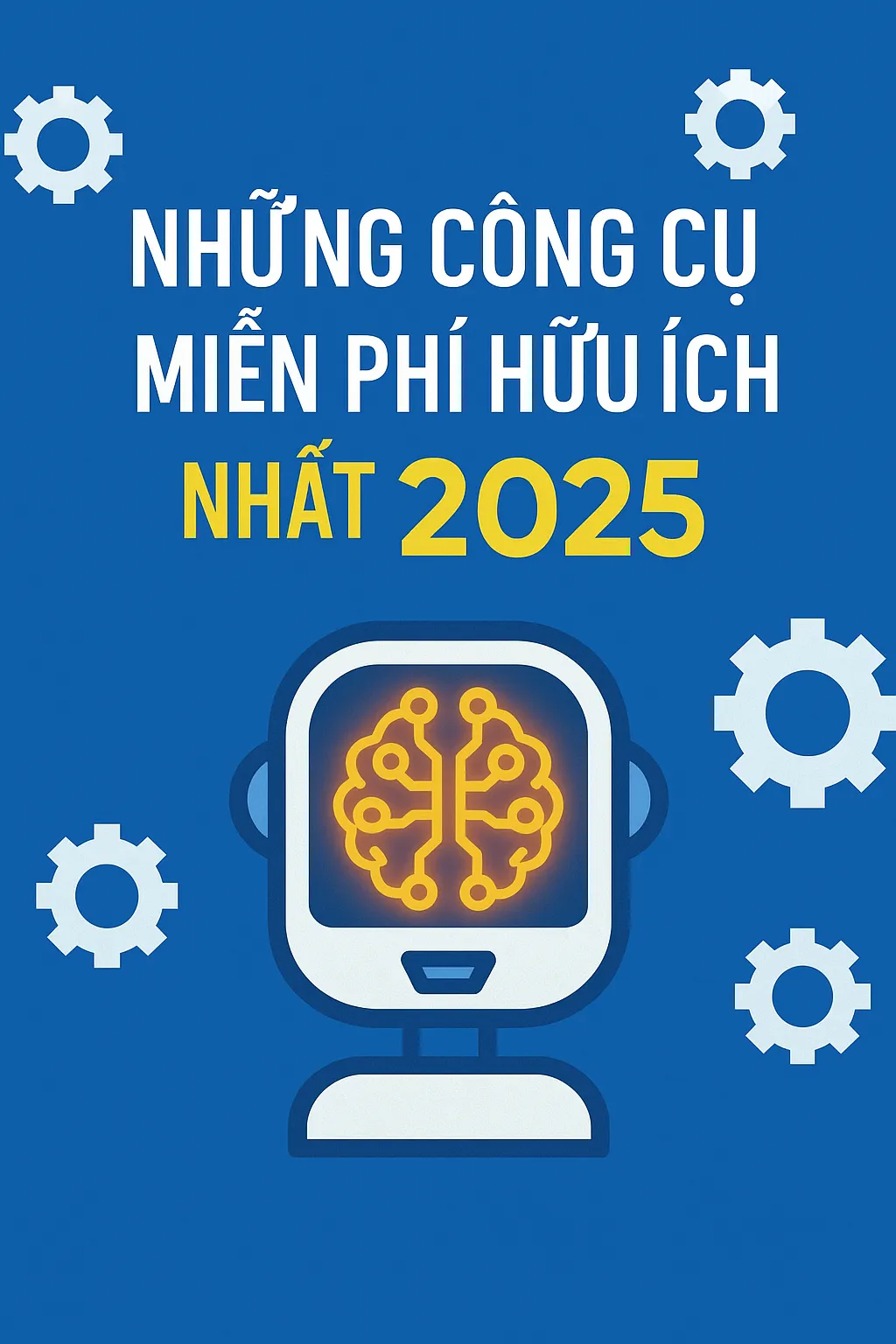 Những công cụ AI miễn phí hữu ích nhất 2025